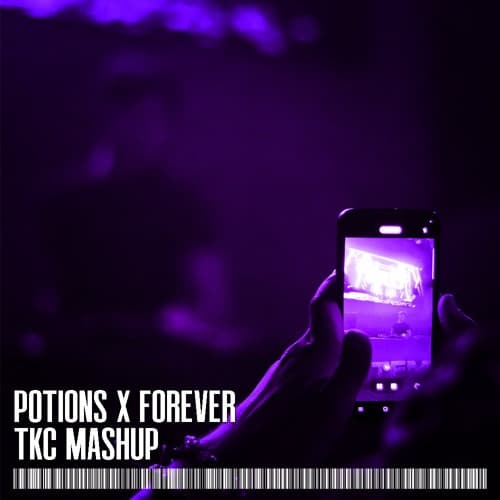 Potions x Forever (TKC Mashup)