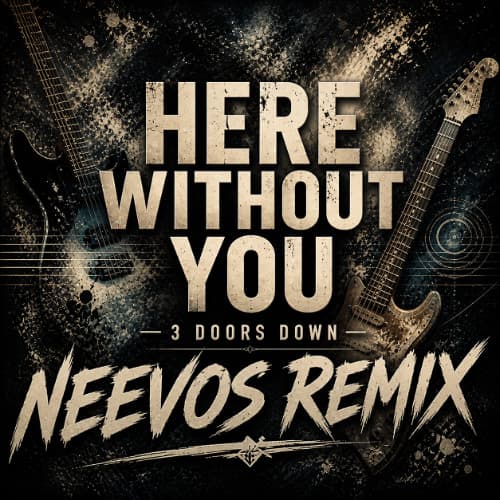 Here Without You (NEEVOS REMIX)