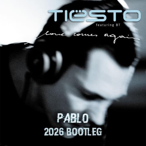 LOVE COMES AGAIN (PABLO 2026 BOOOTLEG)