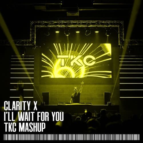 I'll Wait For You x Clarity (TKC Mashup)