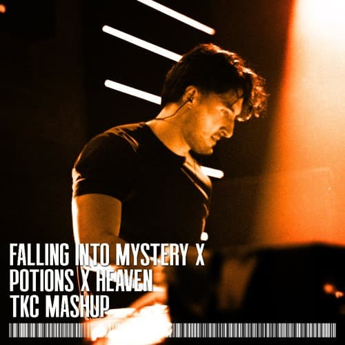 Falling Into Mystery x Potions x Heaven (TKC Mashup)