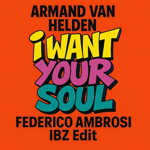 I Want Your Soul (Federico Ambrosi IBZ Edit)