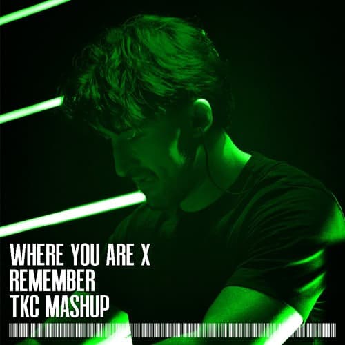 Where You Are x Remember (TKC Mashup)