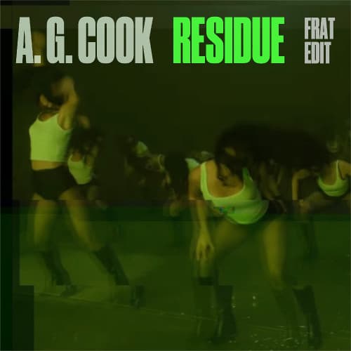 A. G. Cook - Residue (frat Edit)