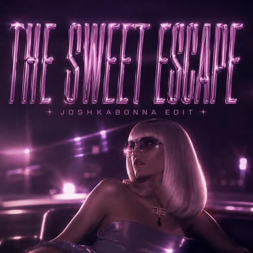 The Sweet Escape - Joshkabonna (Edit)