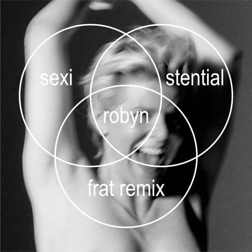 Robyn - Sexistential (frat Remix)