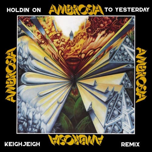 Ambrosia - Holdin' on to Yesterday (KeighJeigh Remix)