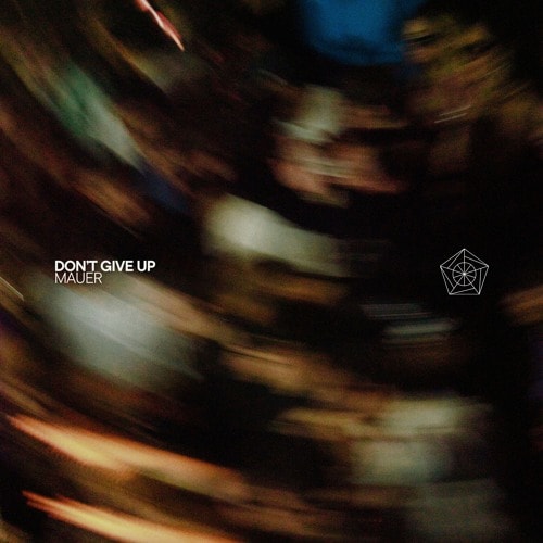Premiere: MAUER - Don't Give Up [SENSOR Records]